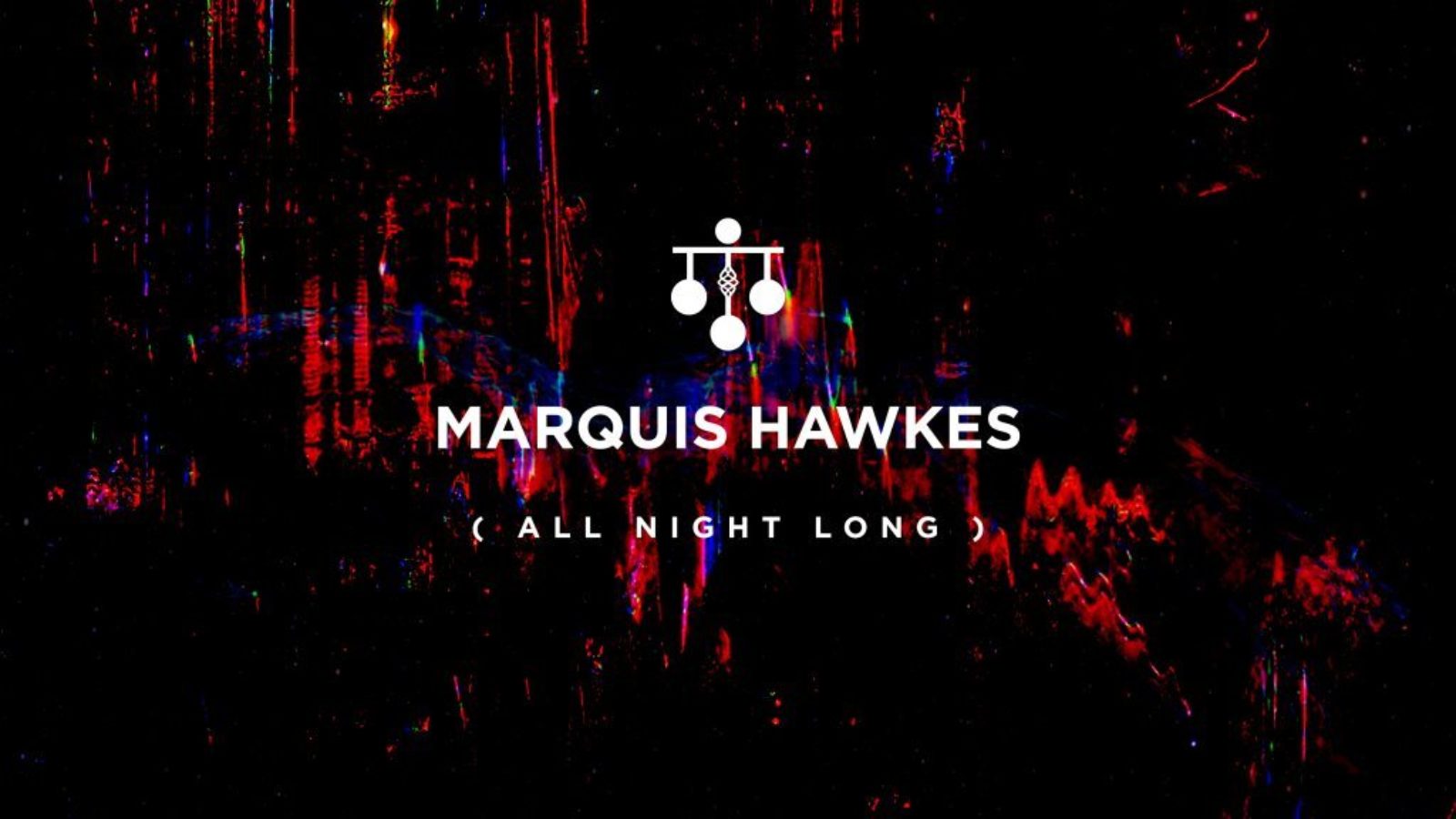 Marquis Hawkes (All Night Long)